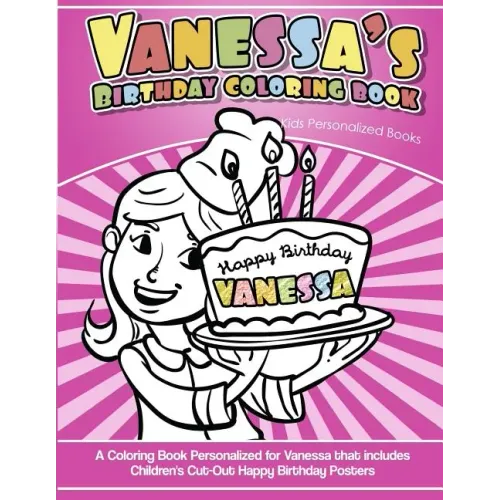 Vanessa's Birthday Coloring Book Kids Personalized Books: A Coloring Book Personalized for Vanessa that includes Children's Cut Out Happy Birthday Pos