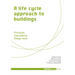 A Life Cycle Approach to Buildings: Principles - Calculations - Design Tools