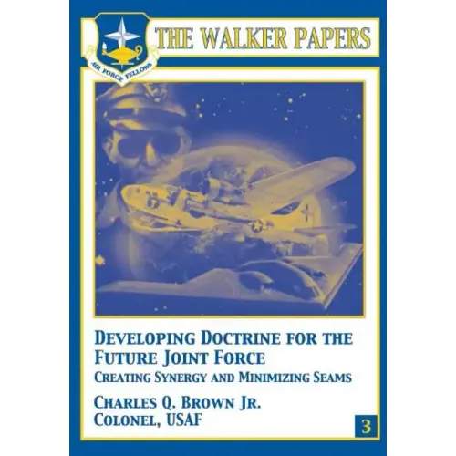 Developing Doctrine for the Future Joint Force - Creating Synergy and Minimizing Seams