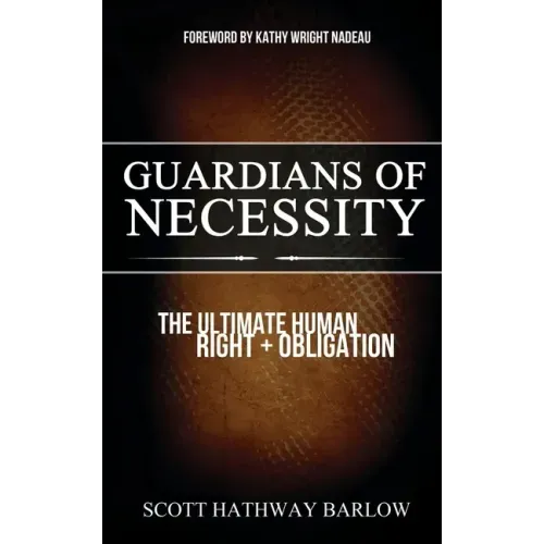 Guardians of Necessity: The Ultimate Human Right and Obligation