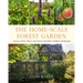 The Home-Scale Forest Garden: How to Plan, Plant, and Tend a Resilient Edible Landscape