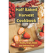 Half Baked Harvest Cookbook: 60+ Healthy Recipe, Simple and Delicious Food