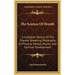 The Science of Breath: A Complete Manual of the Oriental Breathing Philosophy of Physical, Mental, Psychic and Spiritual Development