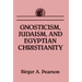 Gnosticism, Judaism, and Egyptian Christianity