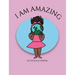 I Am Amazing!