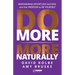 Do More More Naturally: Empowering Effortless Success and the Freedom to Be Yourself