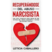 Recuperándose del abuso narcisista: Una guía completa para dejar de ser víctima del abuso narcisista y evitar relaciones tóxicas