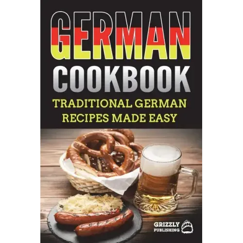 German Cookbook: Traditional German Recipes Made Easy