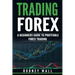 Trading Forex: Trading Forex: A Beginners Guide To Profitable Forex Trading