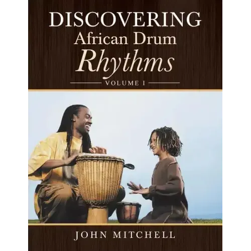 Discovering African Drum Rhythms: Volume I