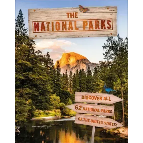 The National Parks: Discover All 62 National Parks of the United States!
