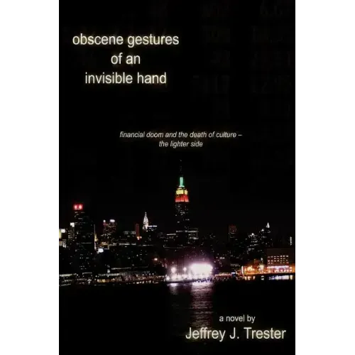 Obscene Gestures of an Invisible Hand: Financial Doom and the Death of Culture - The Lighter Side