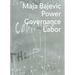 Maja Bajevic: Power Governance Labor