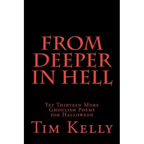 From Deeper in Hell: Yet Thirteen More Ghoulish Poems for Halloween