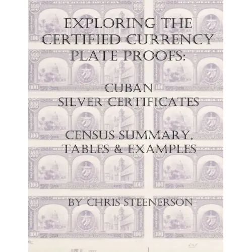 Exploring the Certified Currency Plate Proofs: Cuban Silver Certificates