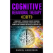 Cognitive Behavioral Therapy (CBT): 2 Manuscripts - Introducing Cognitive Behavioral Therapy, Cognitive Behavioral Therapy Made Simple - Examples and