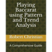 Playing Baccarat Using Pattern and Trend Analysis: A Comprehensive Guide