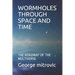Wormholes Through Space and Time: The Roadmap of the Multiverse