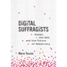 Digital Suffragists: Women, the Web, and the Future of Democracy