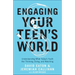 Engaging Your Teen's World: Understanding What Today's Youth Are Thinking, Doing, and Watching