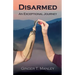 Disarmed: An Exceptional Journey