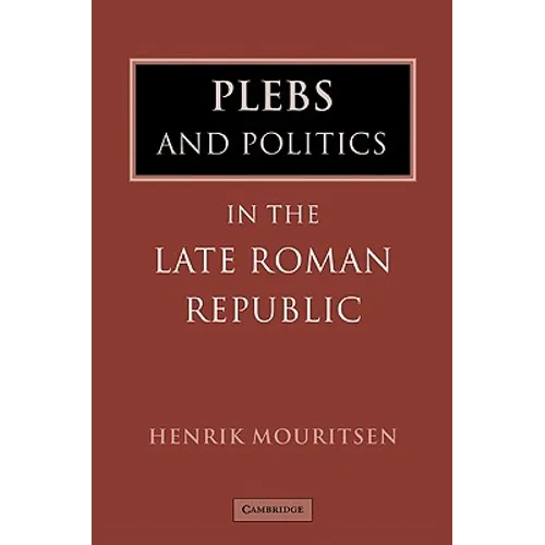 Plebs and Politics in the Late Roman Republic