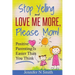 Parenting: Positive Parenting - Stop Yelling And Love Me More, Please Mom. Positive Parenting Is Easier Than You Think