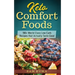 Keto Comfort Foods: 100+ World Class Low Carb Recipes that Actually Taste Good