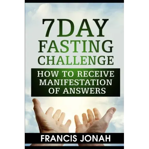 7 Day Fasting Challenge: How to Receive Manifestation of Answers