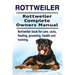 Rottweiler. Rottweiler Complete Owners Manual. Rottweiler book for care, costs, feeding, grooming, health and training.