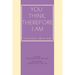 You Think, Therefore I Am: cogitatis, ergo sum