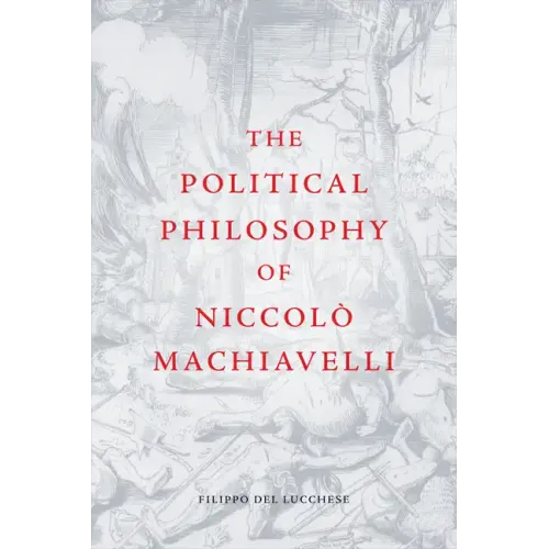 The Political Philosophy of Niccolò Machiavelli