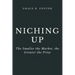 Niching Up: The Smaller the Market, the Greater the Prize