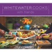 Whitewater Cooks with Friends: Volume 4