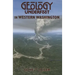 Geology Underfoot in Western Washington