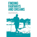 Finding Fairways and Dreams: Conversations Between the Third Green and the Fourth Tee