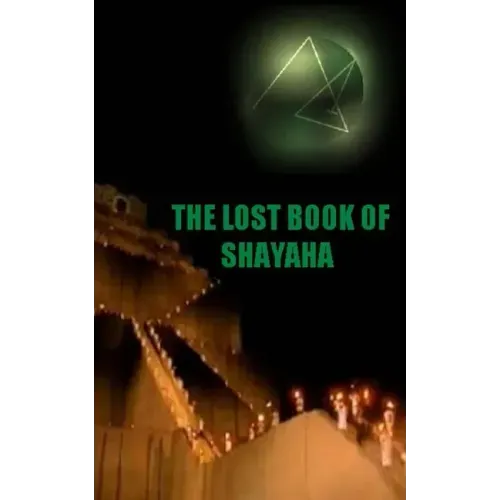 The Lost Book of Shayaha: Seer of Marduk: Mesopotamian Prophecies of a New Babylon Rising: Secrets of King Nebuchadnezzar II