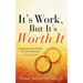 It's Work, But It's Worth It