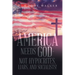 America Needs God - Not Hypocrites, Liars, and Socialists!
