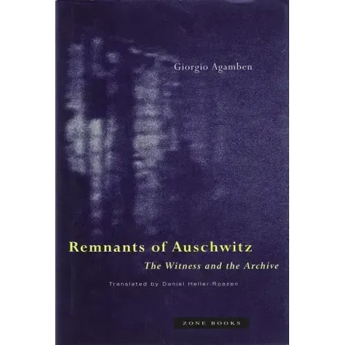 Remnants of Auschwitz: The Witness and the Archive