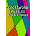 Crossword Puzzles for Teen Boys: 80 Large Print Crossword Puzzles for Teenage Boys