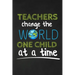 Teachers Change The World One Child At A Time: Thank you gift for teacher Great for Teacher Appreciation