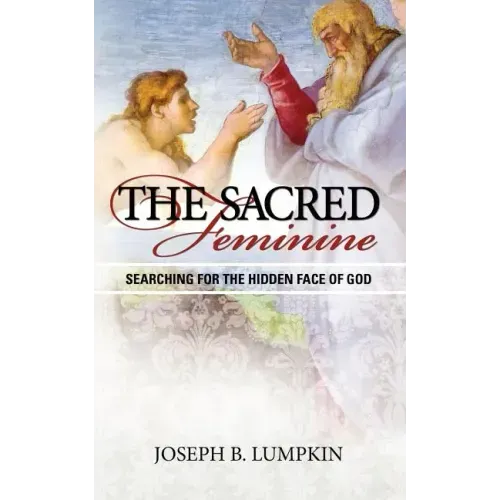 The Sacred Feminine: Searching for the Hidden Face of God