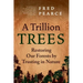 A Trillion Trees: Restoring Our Forests by Trusting in Nature