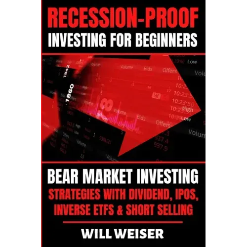 Recession-Proof investing for beginners: Bear Market Investing Strategies with Dividend, IPOs, Inverse ETFs & Short Selling