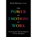 The Power of Emotions at Work: Accessing the Vital Intelligence in Your Workplace