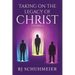 Taking On The Legacy of Christ: Volume 2