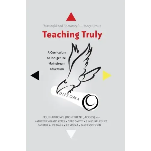 Teaching Truly: A Curriculum to Indigenize Mainstream Education