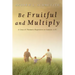 Be Fruitful and Multiply