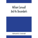 William Cornwall And His Descendants; A Genealogical History Of The Family Of William Cornwall, One Of The Puritan Founders Of New England, Who Came T